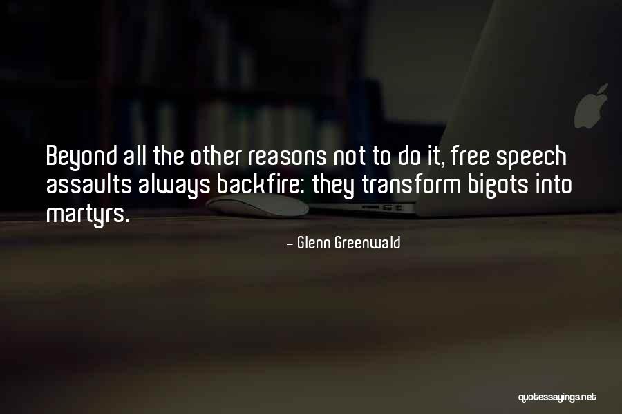 Freedom Martyrdom Quotes By Glenn Greenwald Freedom Martyrdom Quotes By Glenn Greenwald