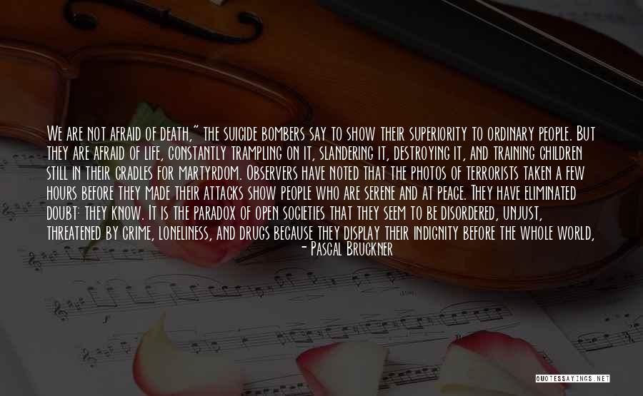 Freedom Martyrdom Quotes By Pascal Bruckner Freedom Martyrdom Quotes By Pascal Bruckner