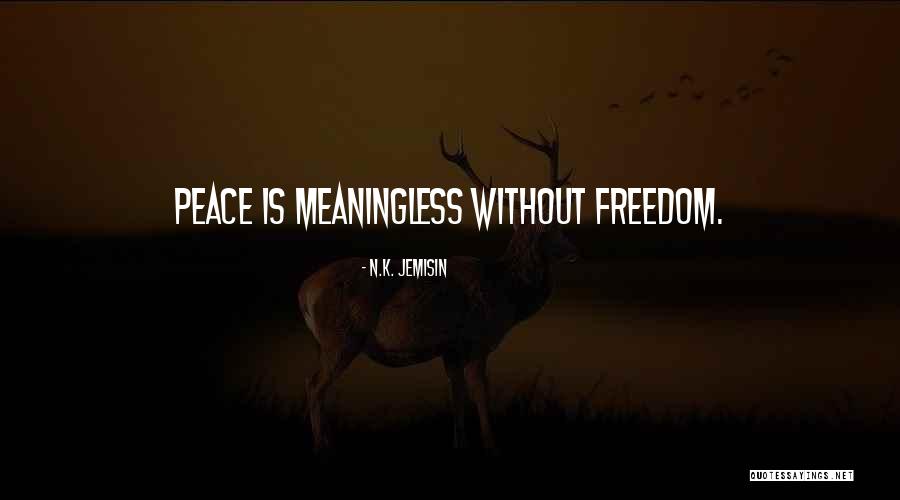 Freedom N Peace Quotes By N.K. Jemisin Freedom N Peace Quotes By N.K. Jemisin