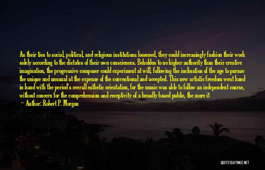 Freedom Of Artistic Expression Quotes By Robert P. Morgan