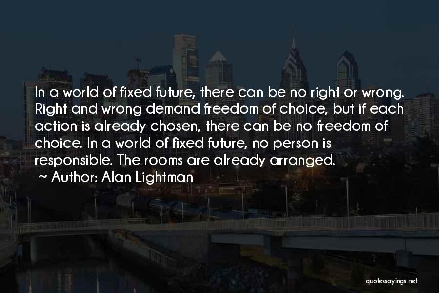 Freedom Of Choice Quotes By Alan Lightman