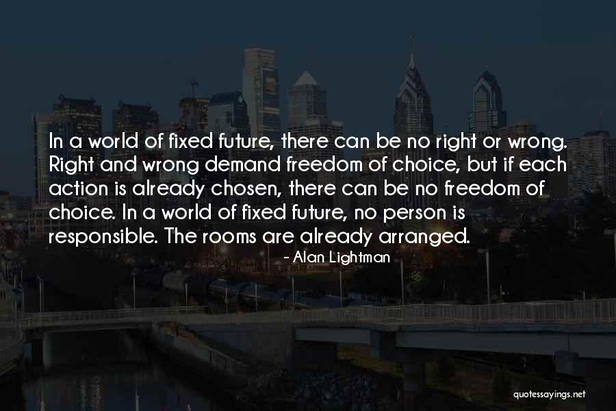 Freedom Of Choice Quotes By Alan Lightman Freedom Of Choice Quotes By Alan Lightman