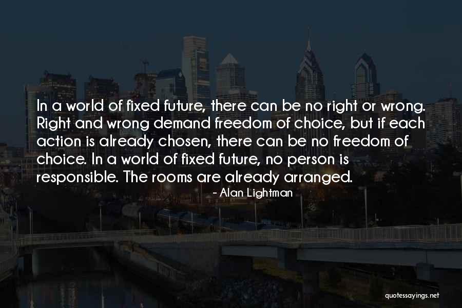 Freedom Of Choice Quotes By Alan Lightman