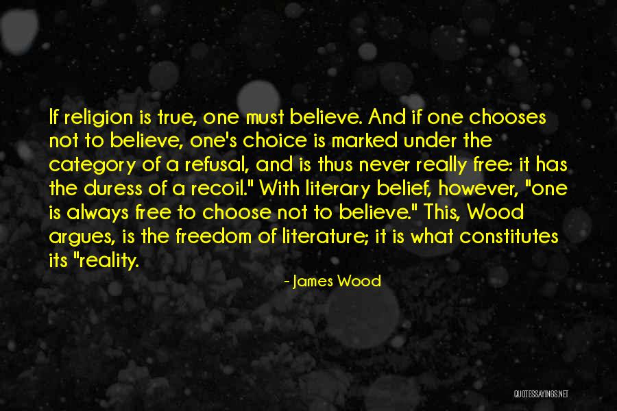 Freedom Of Choice Quotes By James Wood