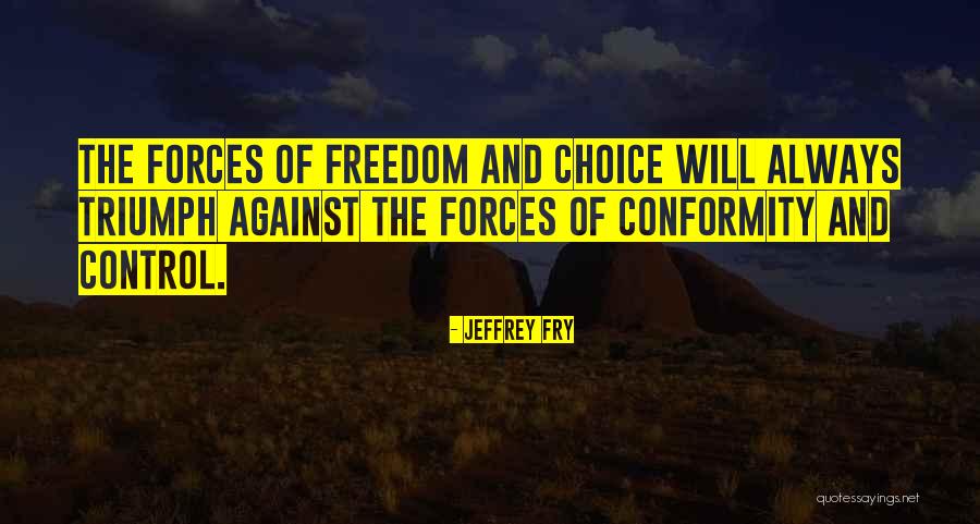 Freedom Of Choice Quotes By Jeffrey Fry