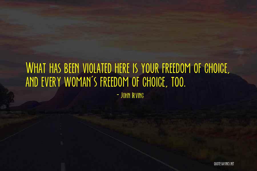Freedom Of Choice Quotes By John Irving Freedom Of Choice Quotes By John Irving