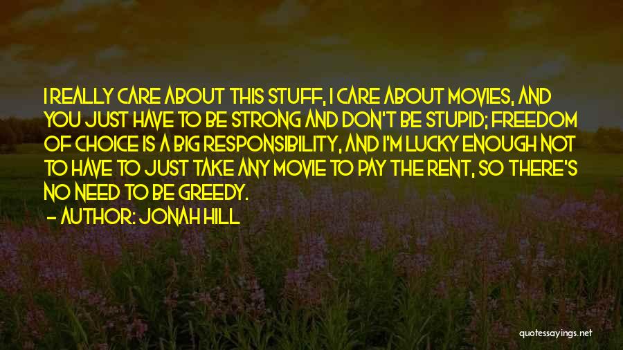Freedom Of Choice Quotes By Jonah Hill