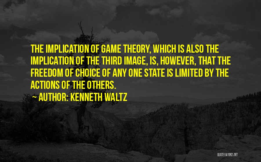 Freedom Of Choice Quotes By Kenneth Waltz