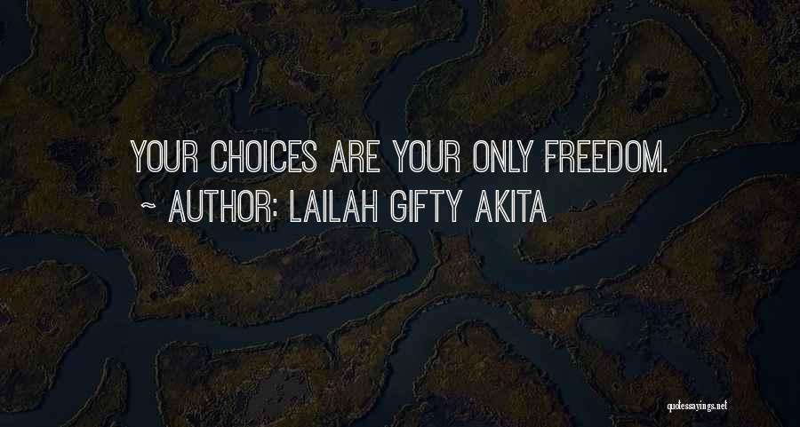 Freedom Of Choice Quotes By Lailah Gifty Akita