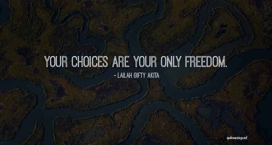 Freedom Of Choice Quotes By Lailah Gifty Akita