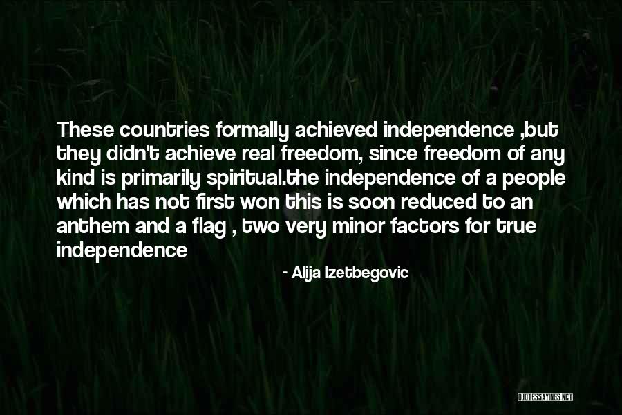 Freedom Of Countries Quotes By Alija Izetbegovic