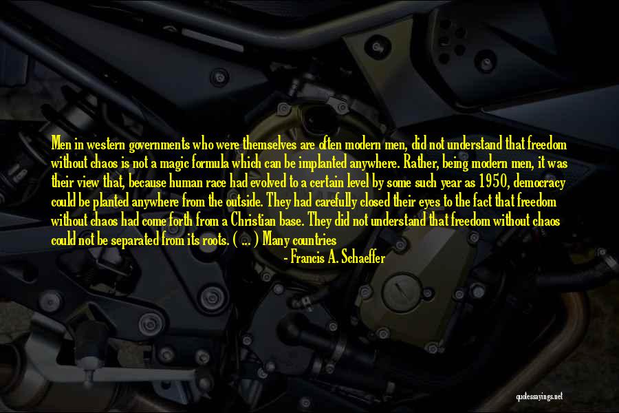 Freedom Of Countries Quotes By Francis A. Schaeffer