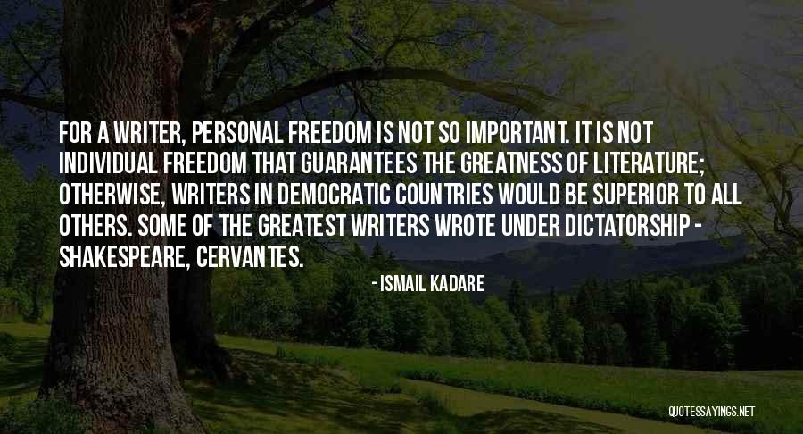 Freedom Of Countries Quotes By Ismail Kadare