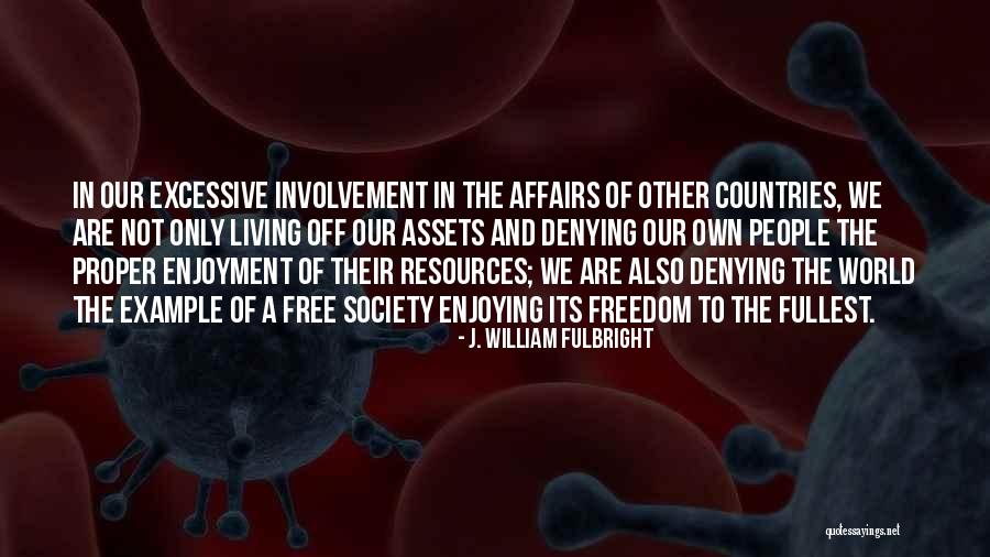 Freedom Of Countries Quotes By J. William Fulbright