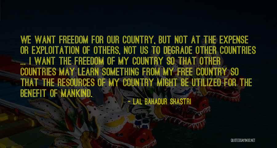 Freedom Of Countries Quotes By Lal Bahadur Shastri