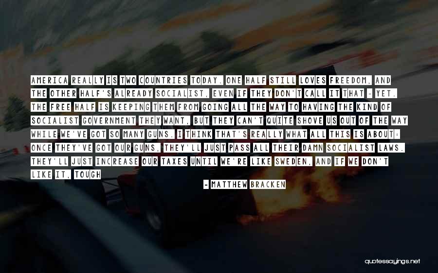 Freedom Of Countries Quotes By Matthew Bracken