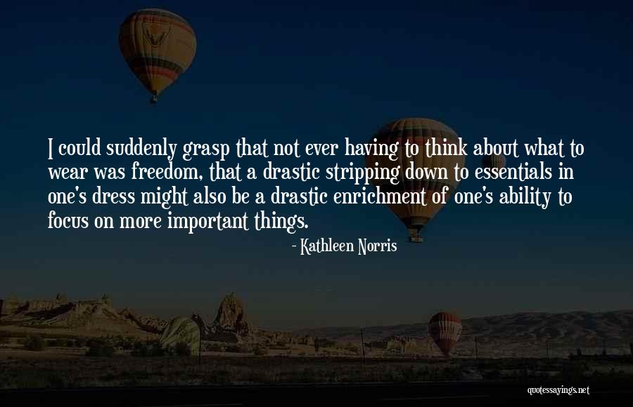 Freedom Of Dress Quotes By Kathleen Norris Freedom Of Dress Quotes By Kathleen Norris