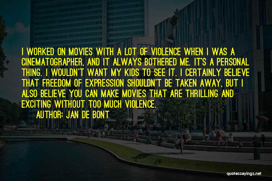 Freedom Of Expression Quotes By Jan De Bont