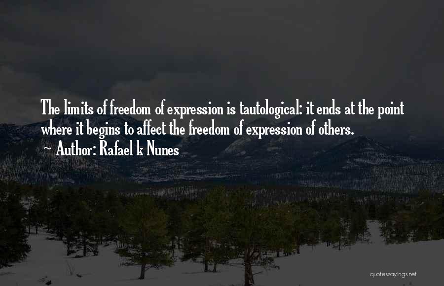 Freedom Of Expression Quotes By Rafael K Nunes