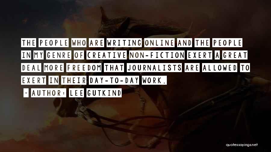 Freedom Of Journalists Quotes By Lee Gutkind