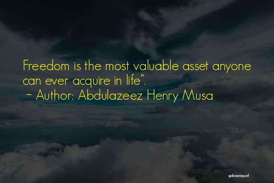 Freedom Of Life Quotes By Abdulazeez Henry Musa