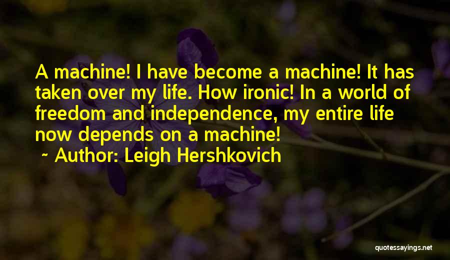 Freedom Of Life Quotes By Leigh Hershkovich