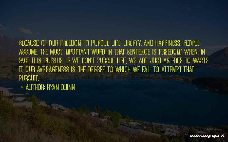 Freedom Of Life Quotes By Ryan Quinn