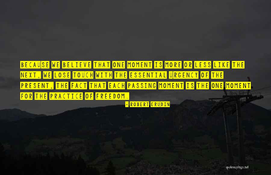 Freedom Of Living Quotes By Robert Grudin Freedom Of Living Quotes By Robert Grudin
