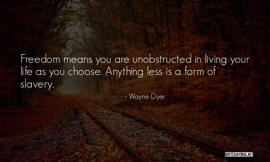 Freedom Of Living Quotes By Wayne Dyer Freedom Of Living Quotes By Wayne Dyer