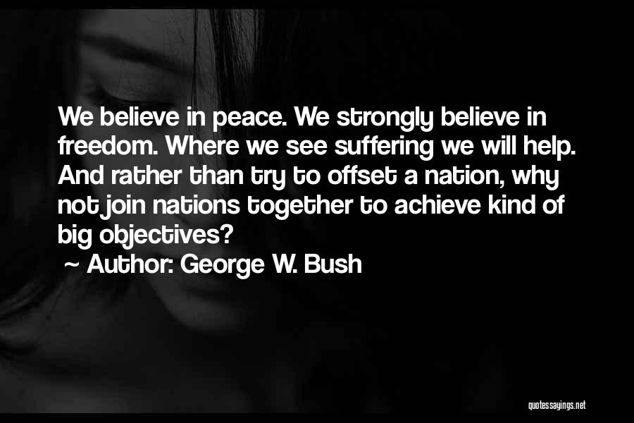 Freedom Of Nations Quotes By George W. Bush