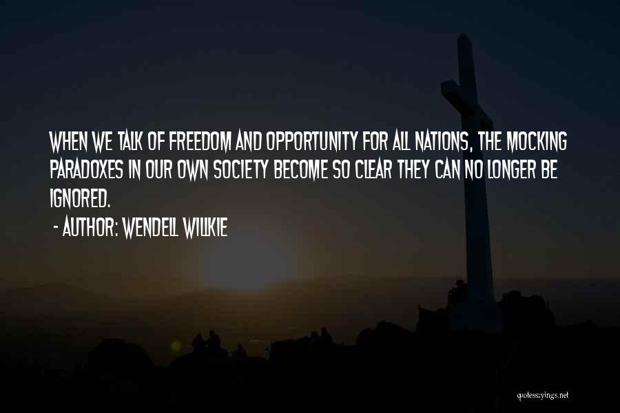 Freedom Of Nations Quotes By Wendell Willkie