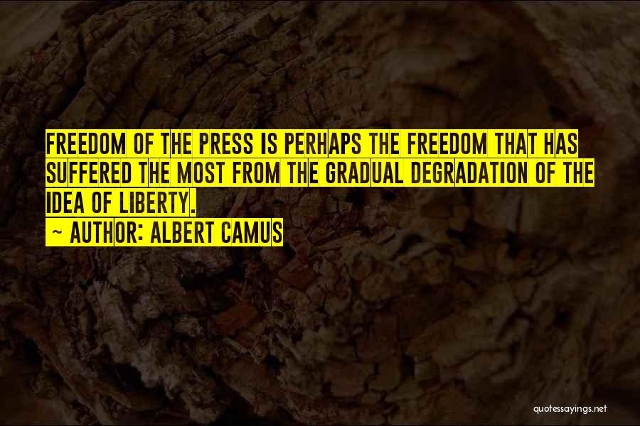 Freedom Of Press Quotes By Albert Camus