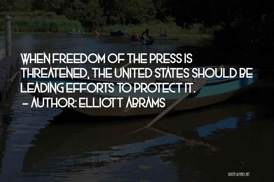 Freedom Of Press Quotes By Elliott Abrams