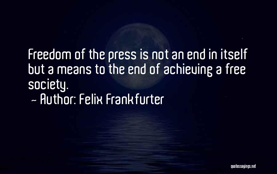 Freedom Of Press Quotes By Felix Frankfurter