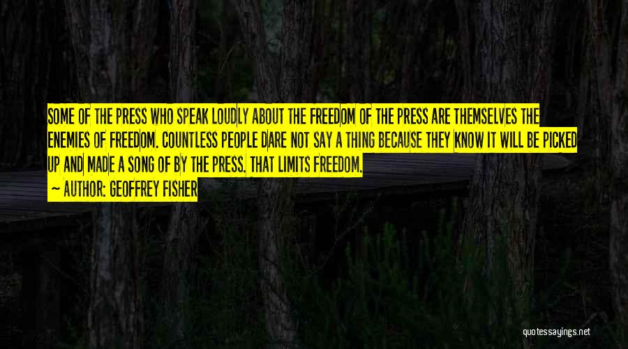 Freedom Of Press Quotes By Geoffrey Fisher