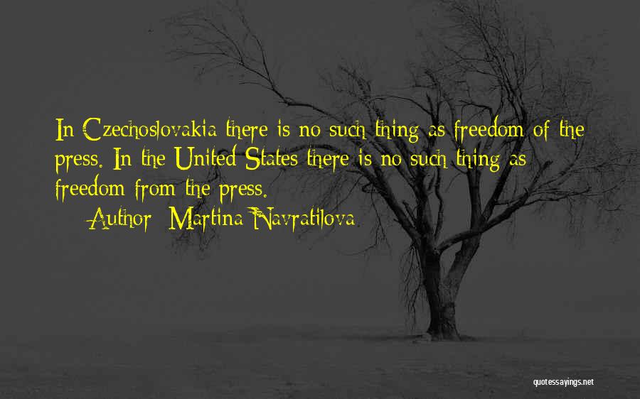 Freedom Of Press Quotes By Martina Navratilova
