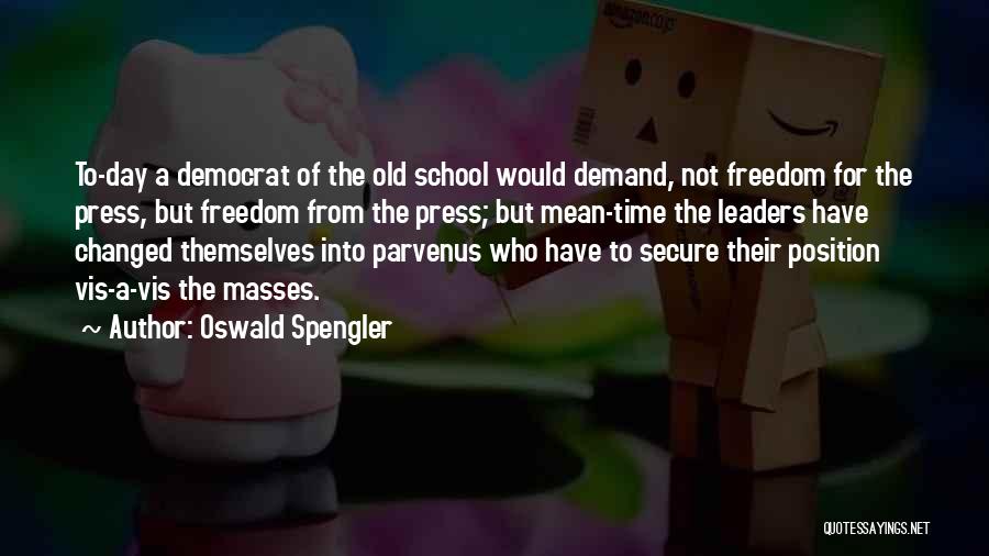 Freedom Of Press Quotes By Oswald Spengler