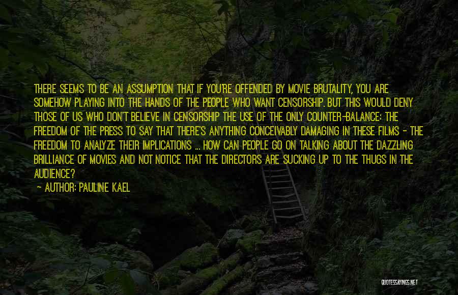 Freedom Of Press Quotes By Pauline Kael