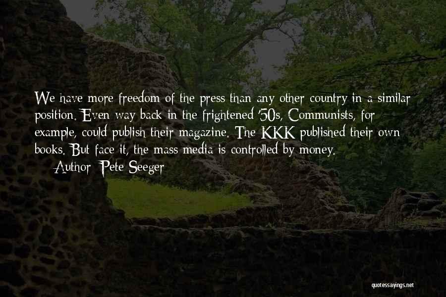 Freedom Of Press Quotes By Pete Seeger