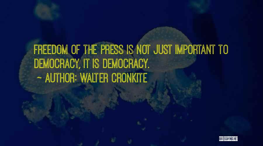 Freedom Of Press Quotes By Walter Cronkite