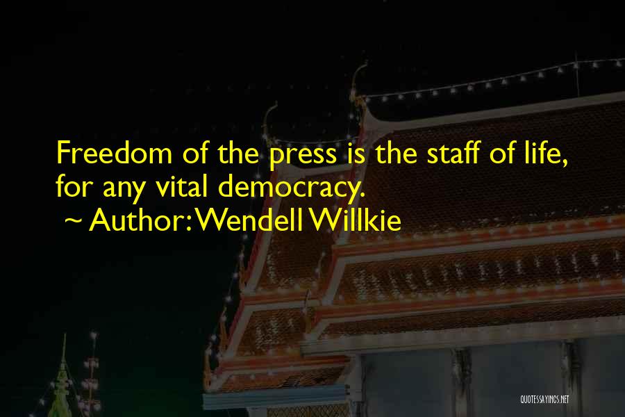 Freedom Of Press Quotes By Wendell Willkie