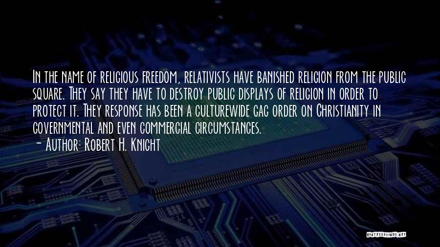 Freedom Of Religion Quotes By Robert H. Knight