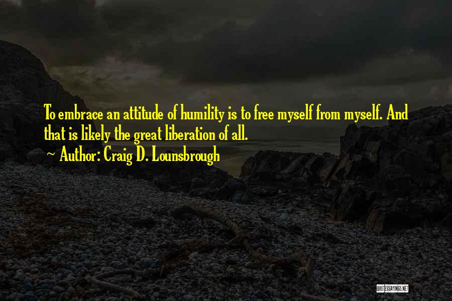 Freedom Of Self Quotes By Craig D. Lounsbrough