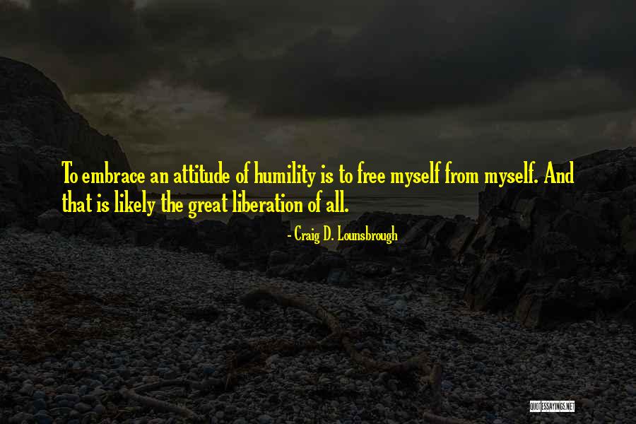 Freedom Of Self Quotes By Craig D. Lounsbrough Freedom Of Self Quotes By Craig D. Lounsbrough
