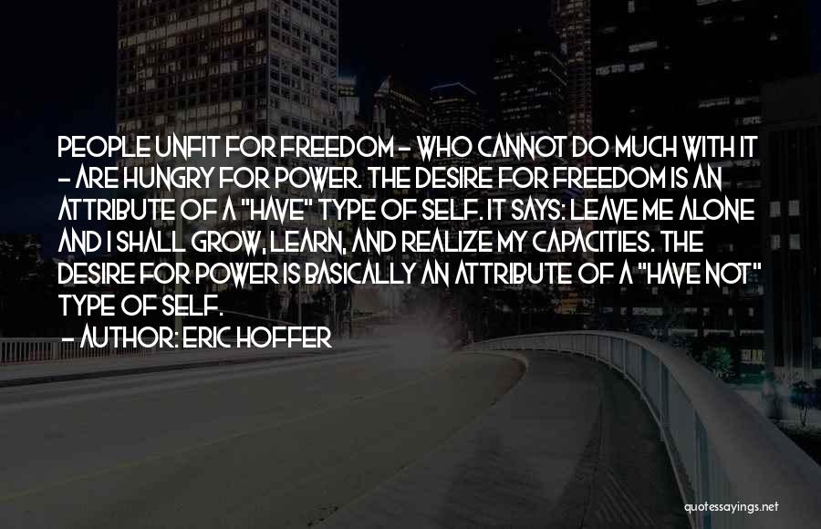 Freedom Of Self Quotes By Eric Hoffer Freedom Of Self Quotes By Eric Hoffer