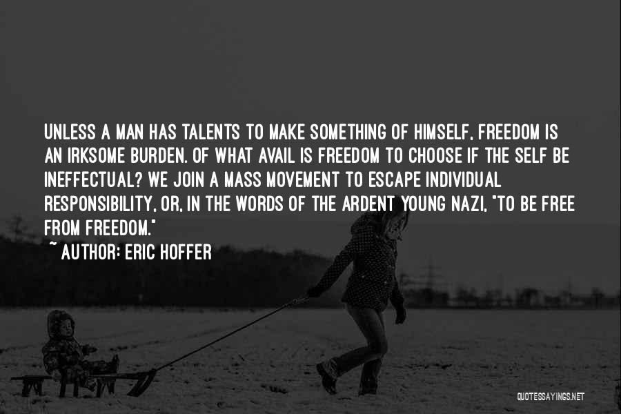 Freedom Of Self Quotes By Eric Hoffer Freedom Of Self Quotes By Eric Hoffer