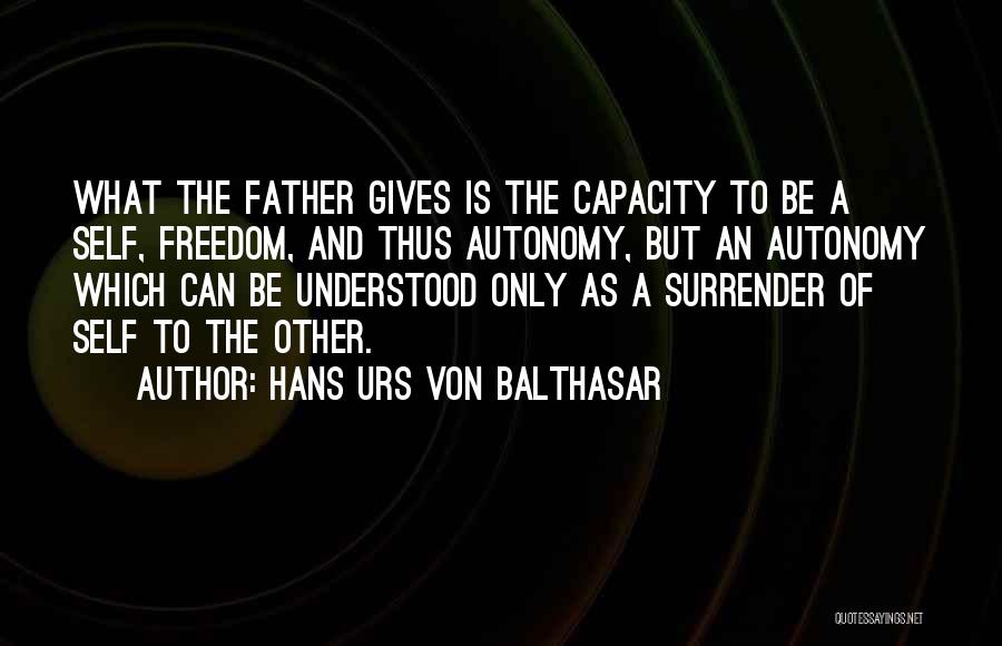 Freedom Of Self Quotes By Hans Urs Von Balthasar