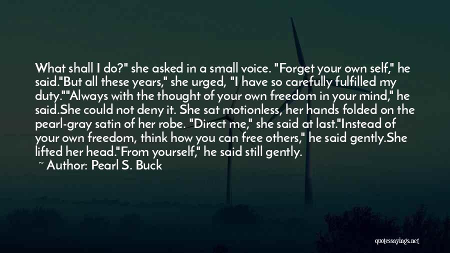 Freedom Of Self Quotes By Pearl S. Buck Freedom Of Self Quotes By Pearl S. Buck