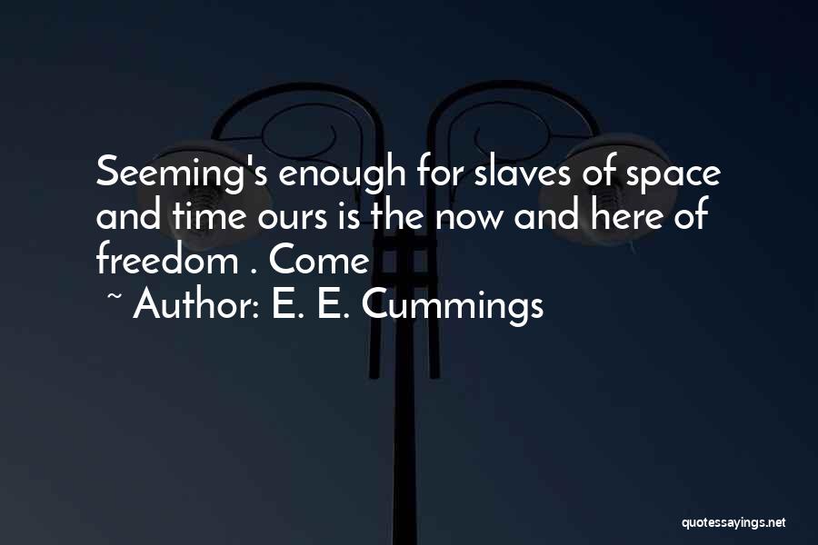 Freedom Of Slaves Quotes By E. E. Cummings