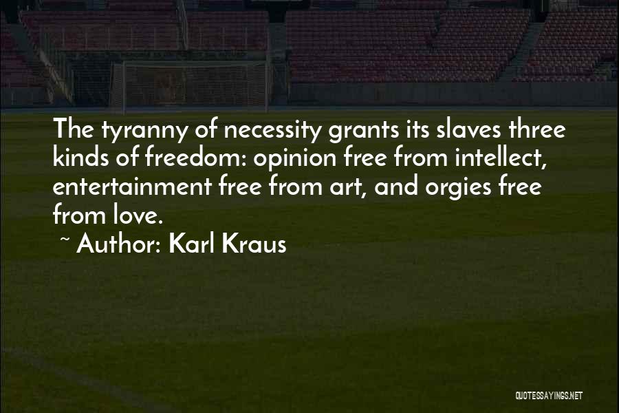 Freedom Of Slaves Quotes By Karl Kraus